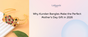 Why Kundan Bangles Make the Perfect Mother’s Day Gift in 2026